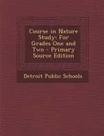 Course in Nature Study: For Grades One and Two