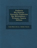 Psalteria Rhythmica: Gereimte Psalterien Des Mittelalters (Primary Source)