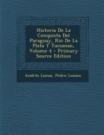 Historia de La Conquista del Paraguay, Rio de La Plata y Tucuman, Volume 4