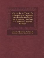 Cartas de Affonso de Albuquerque: Seguidas de Documentos Que as Elucidam, Volume 5