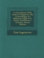 La Simulazione Della Pazzia in Rapporto Alla Criminologia: La Medicina Legale E La Clinica Psichiatrica