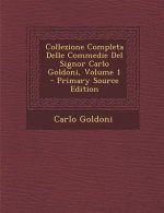 Collezione Completa Delle Commedie del Signor Carlo Goldoni, Volume 1 - Primary Source Edition
