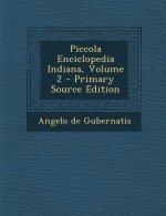 Piccola Enciclopedia Indiana, Volume 2 - Primary Source Edition