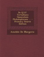 de Q.S.F. Tertulliano Opusculum Philosophicum ...