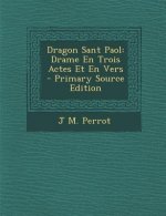 Dragon Sant Paol: Drame En Trois Actes Et En Vers - Primary Source Edition
