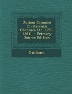 Juliani Canonici Civitatensis Chronica (AA. 1252-1364). - Primary Source Edition