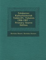 Fataburen: Kulturhistorisk Tidskrift, Volumes 1906-1907