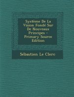 Systeme de La Vision Fonde Sur de Nouveaux Principes - Primary Source Edition
