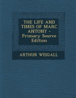 The Life and Times of Marc Antony