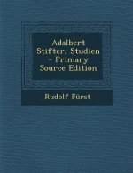 Adalbert Stifter, Studien - Primary Source Edition