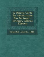 A Ultima Corte Do Absolutismo Em Portugal