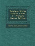 Eusebius Werke Volume 3 Part. 1 - Primary Source Edition