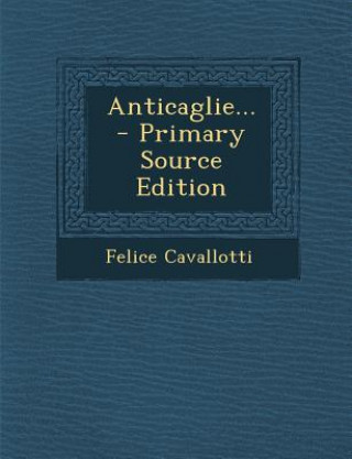 Anticaglie... - Primary Source Edition