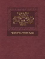 Compendium Annalium Ecclesiasticorum: AB Anno 1198 ... Usque Ad Annum 1254, Volume 13... - Primary Source Edition