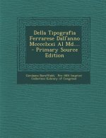 Della Tipografia Ferrarese Dall'anno MCCCCLXXI Al MD....