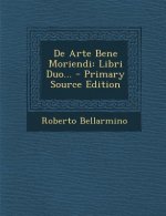 de Arte Bene Moriendi: Libri Duo...