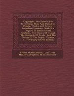 Copyright and Patents for Inventions: Pleas and Plans for Cheaper Books and Greater Industrial Freedom, with Due Regard to International Relations, th