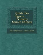 Guide Des Egares... - Primary Source Edition