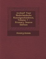 Archief Voor Nederlandsche Kunstgeschiedenis, Volume 7 - Primary Source Edition