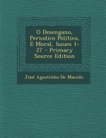 O Desengano, Periodico Politico, E Moral, Issues 1-27 - Primary Source Edition