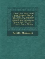 Amor Che a Nullo Amato Amar Perdona; (Nota a INF.V.103).: Con Appendice Bibliografica Dell' Intero Episodio Della Francesca Da Rimini [Inf.V.73-142].