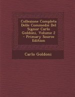 Collezione Completa Delle Commedie del Signor Carlo Goldoni, Volume 2 - Primary Source Edition