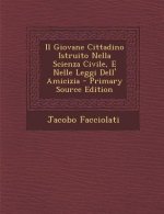 Il Giovane Cittadino Istruito Nella Scienza Civile, E Nelle Leggi Dell' Amicizia