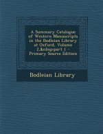 A Summary Catalogue of Western Manuscripts in the Bodleian Library at Oxford, Volume 2, Part 1