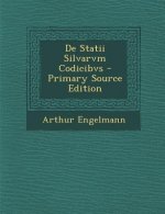 de Statii Silvarvm Codicibvs - Primary Source Edition