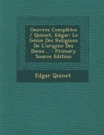 Oeuvres Completes / Quinet, Edgar: Le Genie Des Religions de L'Origine Des Dieux...