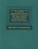 La Vestale: Tragedia Lirica in 3 Atti. Da Rappresentarsi Nel Teatro S. Benedetto La Primavera 1841. (Poesia: Salvator Cammarano. M