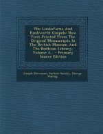 The Lindisfarne and Rushworth Gospels: Now First Printed from the Original Manuscripts in the British Museum and the Bodleian Library, Volume 3...