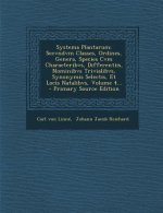 Systema Plantarum: Secvndvm Classes, Ordines, Genera, Species Cvm Characteribvs, Differentiis, Nominibvs Trivialibvs, Synonymis Selectis,