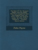 The Book of the Thousand Nights and One Night: Now First Completely Done Into English Prose and Verse, from the Original Arabic, by John Payne, Volume