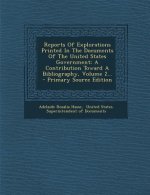 Reports of Explorations Printed in the Documents of the United States Government: A Contribution Toward a Bibliography, Volume 2... - Primary Source E