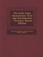 The Irish Liber Hymnorum: Text and Introduction - Primary Source Edition