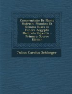 Commentatio de Numo Hadriani Plumbeo Et Gemma Isiaca in Funere Aegyptii Medicato Repertis