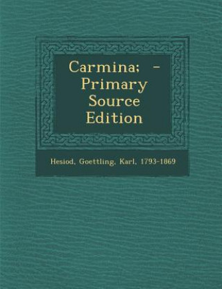 Carmina; - Primary Source Edition