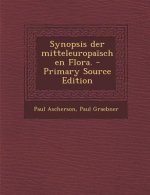 Synopsis Der Mitteleuropaischen Flora. - Primary Source Edition