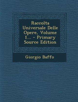 Raccolta Universale Delle Opere, Volume 1...