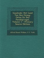Insulinde: Het Land Van Den Orang-Oetan En Den Paradijsvogel, Volume 1 - Primary Source Edition