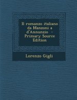 Il Romanzo Italiano Da Manzoni A D'Annunzio - Primary Source Edition