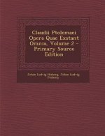 Claudii Ptolemaei Opera Quae Exstant Omnia, Volume 2 - Primary Source Edition