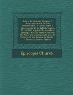 Libro De Oración Común Y Administración De Los Sacramentos, Y Otros Ritos Y Céremonias De La Iglésia Segum El Uso De La Iglesia Protestánte Episcopál