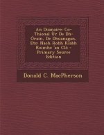 An Duanaire: Co-Thional Ur de Dh-Orain, de Dhuanagan, Etc: Nach Robh Riabh Roimhe 'an Clo - Primary Source Edition
