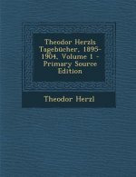 Theodor Herzls Tagebucher, 1895-1904, Volume 1 - Primary Source Edition