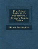 Ung Elskov: Blade AF En Mindekrans - Primary Source Edition