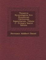 Thesaurus Hymnologicus Sive Hymnorum Canticorum Sequentiarum, Volume 3