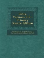 Dania, Volumes 6-8 - Primary Source Edition