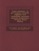 Typus Occasionis: In Quo Receptae Commoda, Neglectae Vero Incommoda, Personato Schemate Proponuntur